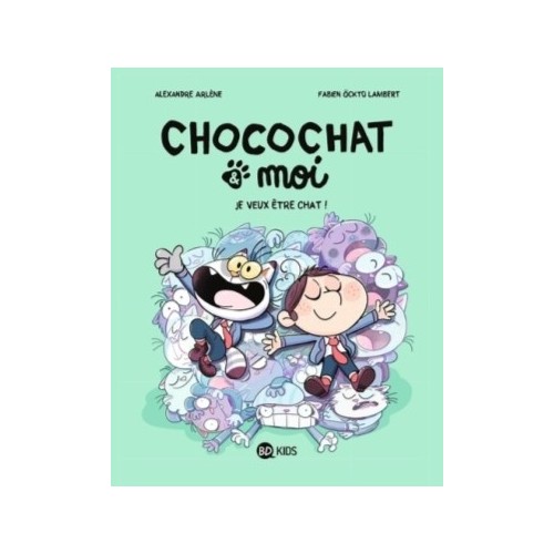 CHOCOCHAT T02 - JE VEUX ETRE CHAT !