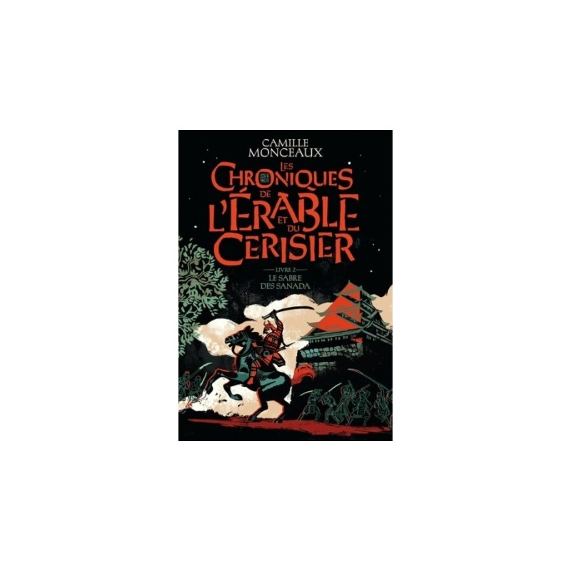 LES CHRONIQUES DE L'ERABLE ET DU CERISIER T02 - LE SABRE DES SANADA