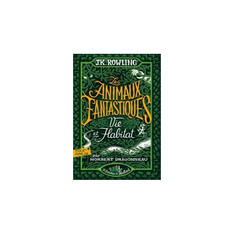 HARRY POTTER - LES ANIMAUX FANTASTIQUES - VIE & HABITAT