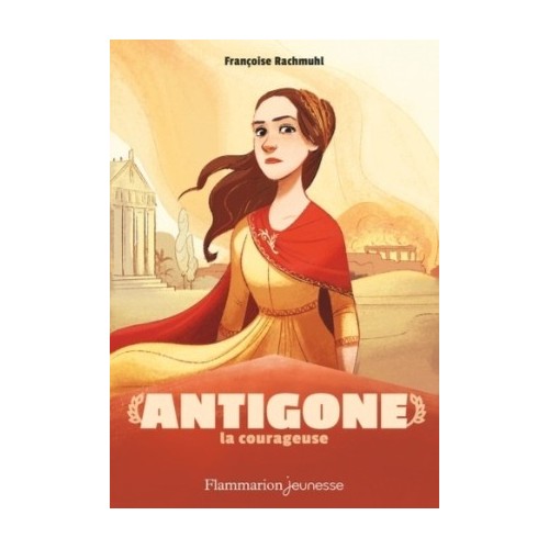 MYTHOLOGIE - ANTIGONE LA COURAGEUSE