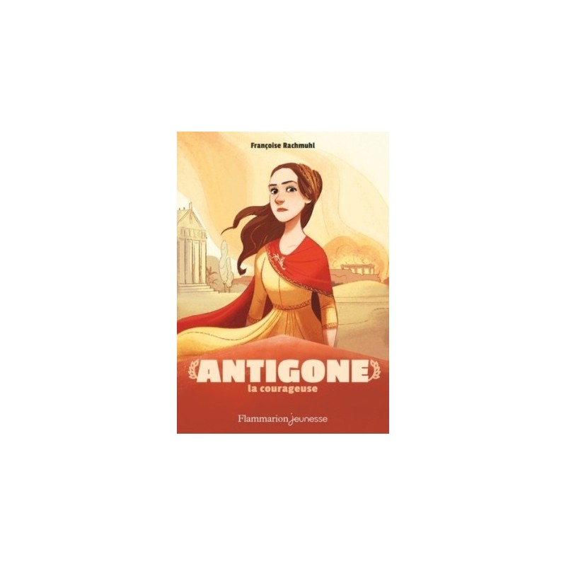 MYTHOLOGIE - ANTIGONE LA COURAGEUSE