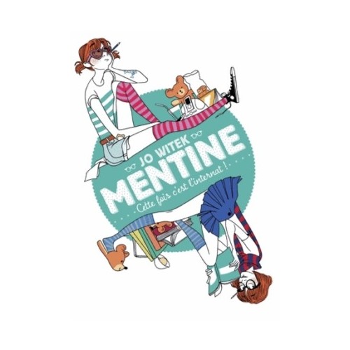 MENTINE T02 - CETTE FOIS, C&#039;EST L&#039;INTERNAT !