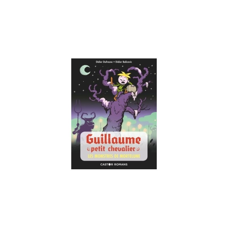 GUILLAUME PETIT CHEVALIER T05 - LES MONSTRES DE MORTELUNE