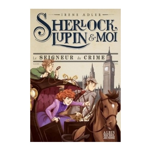 SHERLOCK, LUPIN ET MOI T10 - LE SEIGNEUR DU CRIME