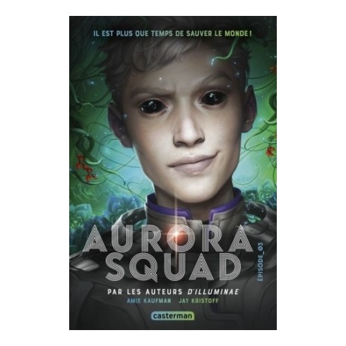 AURORA SQUAD T03 - IL EST PLUS QUE TEMPS DE SAUVER LE MONDE !