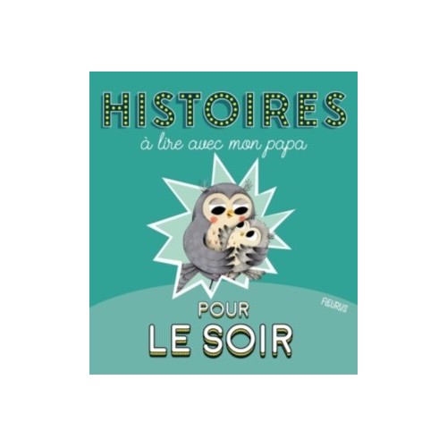 HISTOIRES A LIRE AVEC PAPA - POUR LE SOIR