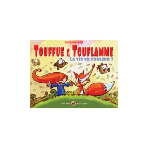 TOUFFUE ET TOUFLAMME - LA VIE EN COULEUR