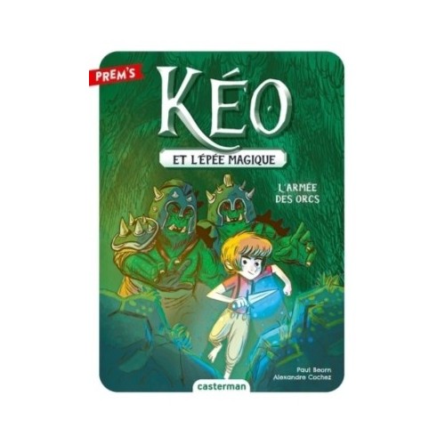 KEO ET L&#039;EPEE MAGIQUE T01 - L&#039;ARMEE DES ORCS