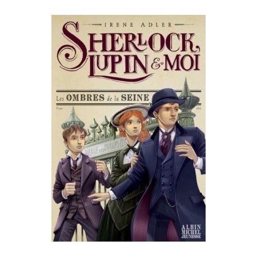 SHERLOCK, LUPIN ET MOI T06 - LES OMBRES DE LA SEINE