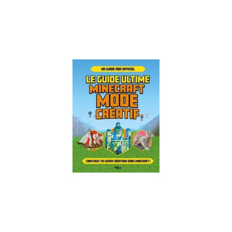 LE GUIDE ULTIME MINECRAFT - MODE CREATIF