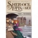 SHERLOCK, LUPIN ET MOI T11 - LE PORT DES TENEBRES