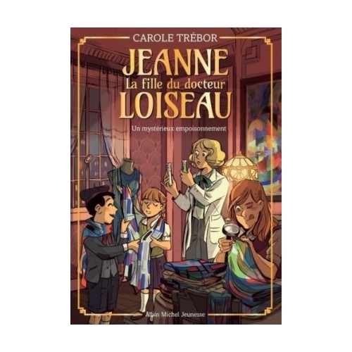 JEANNE, LA FILLE DU DOCTEUR LOISEAU T04 - UN MYSTERIEUX EMPOISONNEMENT