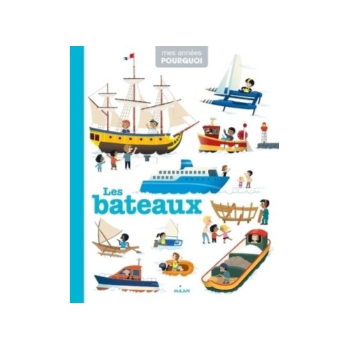 MES ANNEES POURQUOI - LES BATEAUX