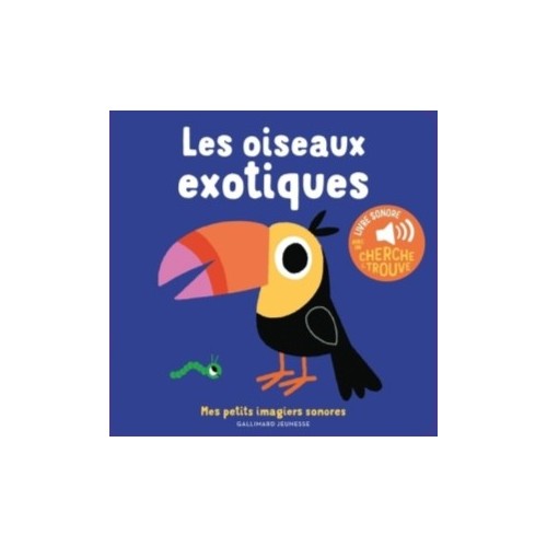 MES IMAGIERS SONORES - LES OISEAUX EXOTIQUES