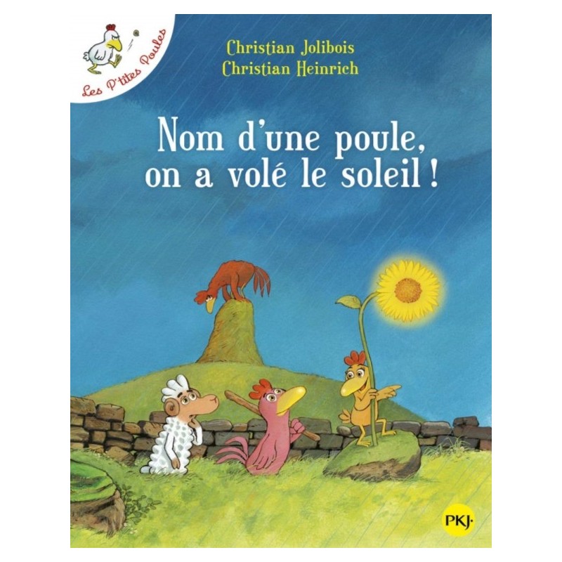 LES P'TITES POULES T04 - NOM D'UNE POULE, ON A VOLE LE SOLEIL !