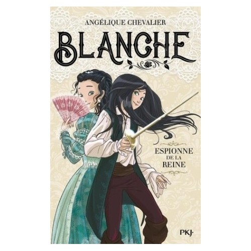 BLANCHE T01 - ESPIONNE DE LA REINE