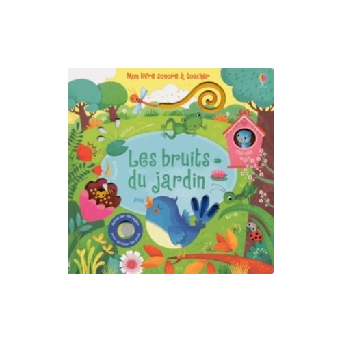 MON LIVRE SONORE A TOUCHER - LES BRUITS DU JARDIN