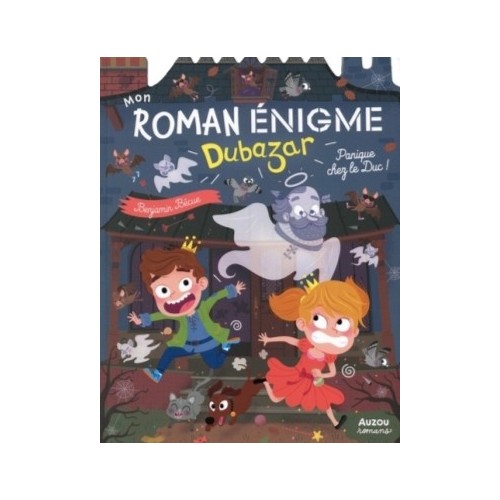 MON ROMAN ENIGME - LE ROYAUME DUBAZAR - PANIQUE CHEZ LE DUC