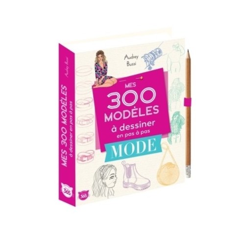 MES 300 MODELES A DESSINER EN PAS A PAS SPECIAL MODE - DESSINS ETAPE PAR ETAPE