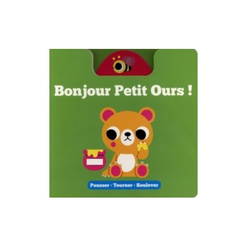 POUSSER - TOURNER - SOULEVER - BONJOUR PETIT OURS !