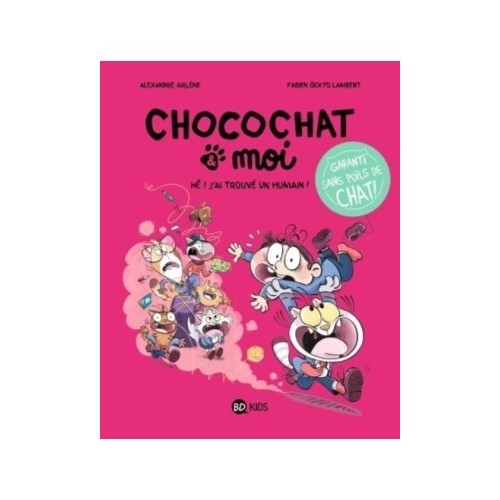 CHOCOCHAT T01 - HE ! J&#039;AI TROUVE UN HUMAIN !