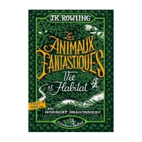 HARRY POTTER - LES ANIMAUX FANTASTIQUES - VIE &amp; HABITAT