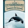 LE LIVRE EXTRAORDINAIRE DES ANIMAUX DES OCEANS