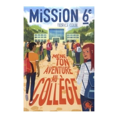 MISSION SIXIEME - MENE TON AVENTURE AU COLLEGE !