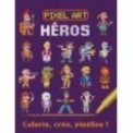 PIXEL ART HEROS - COLORIE, CREE, PIXELISE !