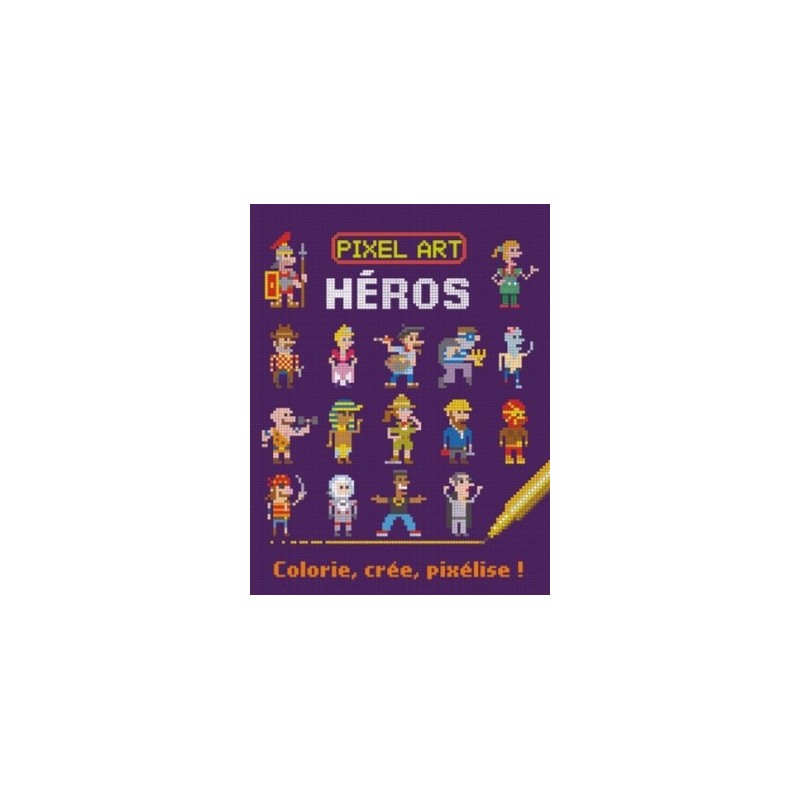 PIXEL ART HEROS - COLORIE, CREE, PIXELISE !