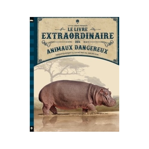 LE LIVRE EXTRAORDINAIRE DES ANIMAUX DANGEREUX