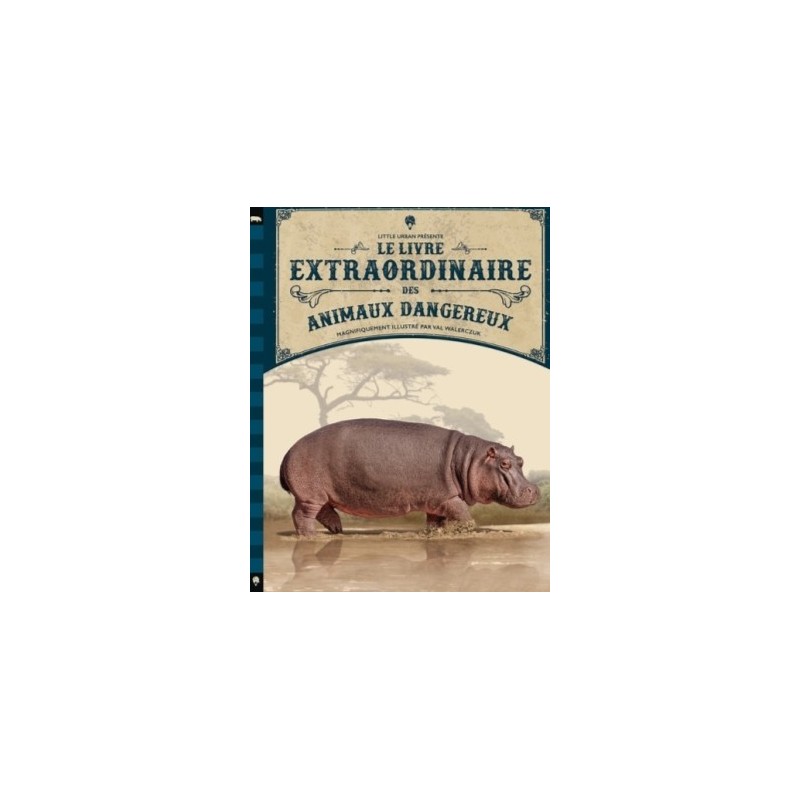 LE LIVRE EXTRAORDINAIRE DES ANIMAUX DANGEREUX