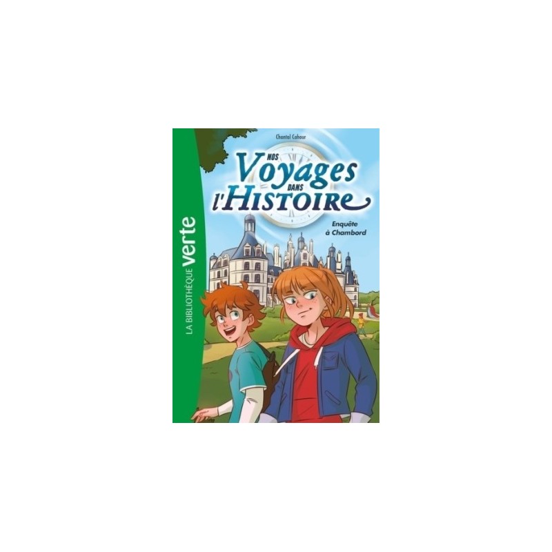 NOS VOYAGES DANS L'HISTOIRE - T01 - NOS VOYAGES DANS L'HISTOIRE 01 - ENQUETE A CHAMBORD