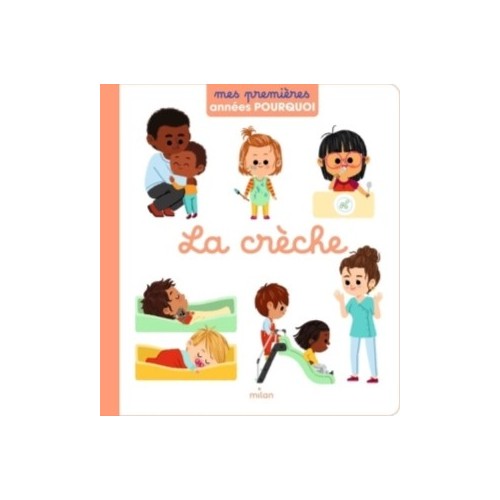 MES PREMIERES ANNEES POURQUOI- LA CRECHE