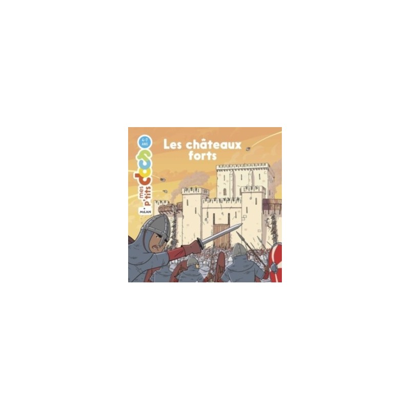 MES P'TITS DOCS - LES CHATEAUX FORTS