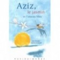 AZIZ, LE JASMIN ET L'OISEAU BLEU