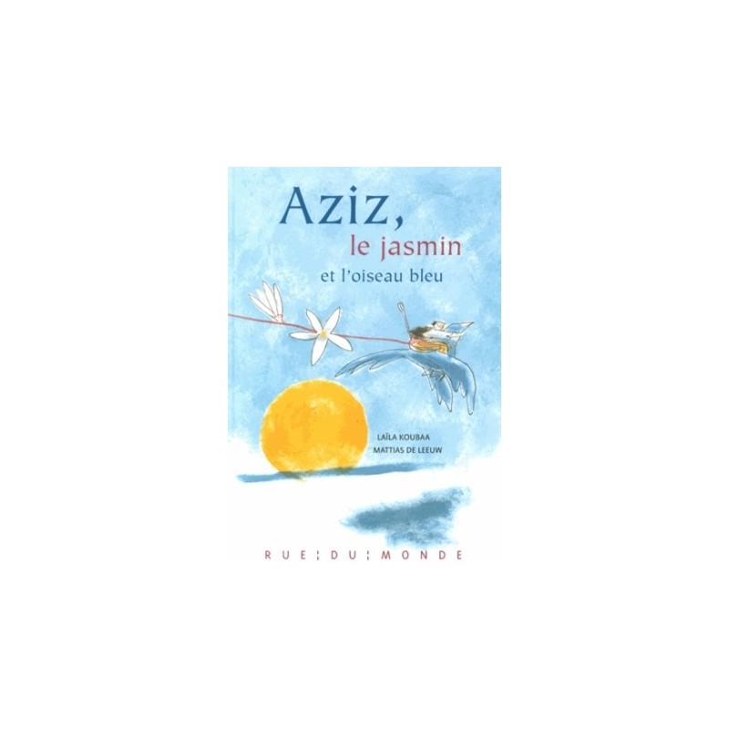 AZIZ, LE JASMIN ET L'OISEAU BLEU