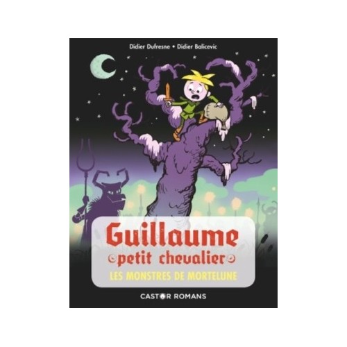 GUILLAUME PETIT CHEVALIER T05 - LES MONSTRES DE MORTELUNE