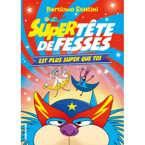 TETE DE FESSES T04 - SUPER TETE DE FESSES EST PLUS SUPER QUE TOI