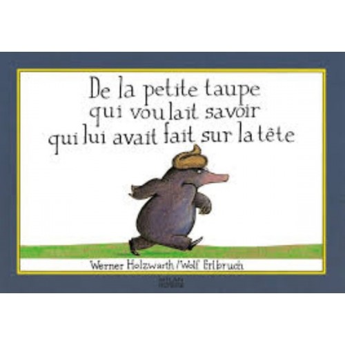 DE LA PETITE TAUPE QUI VOULAIT SAVOIR QUI LUI AVAIT FAIT SUR LA TETE