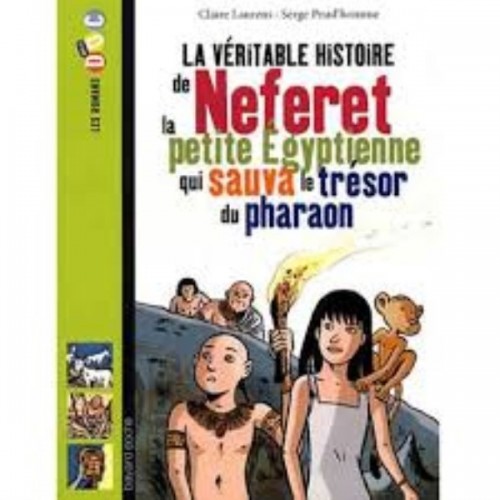 LA VERITABLE HISTOIRE DE NEFERET, LA PETITE EGYPTIENNE QUI SAUVA LE TRESOR DU PHARAON