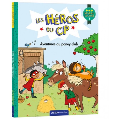 LES HEROS DU CP - NIVEAU 3 - AVENTURES AU PONEY CLUB