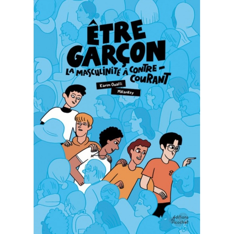 ETRE GARCON : LA MASCULINITE A CONTRE-COURANT