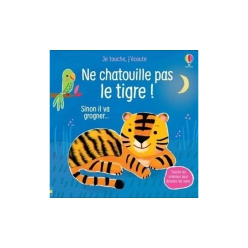 NE CHATOUILLE PAS LE TIGRE ! - JE TOUCHE, J&#039;ECOUTE