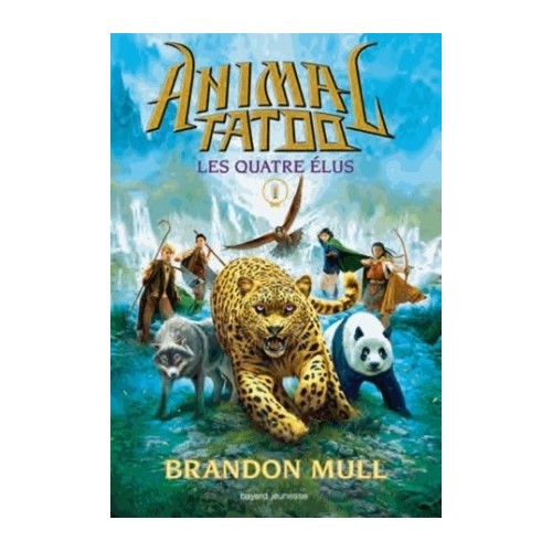 ANIMAL TATOO SAISON 1 T01 - LES QUATRE ELUS