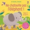 NE CHATOUILLE PAS L'ELEPHANT ! JE TOUCHE, J'ECOUTE