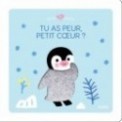 TU AS PEUR, PETIT COEUR ?