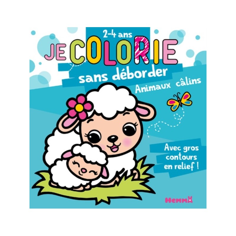 JE COLORIE SANS DEBORDER (2-4 ANS) - ANIMAUX CALINS