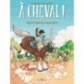 A CHEVAL ! T02 - QUI S'Y FROTTE S'HIPPIQUE !