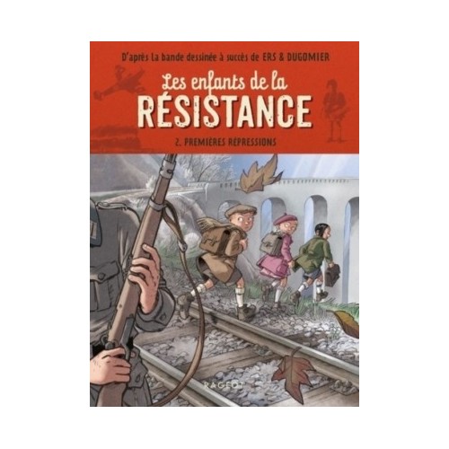 LES ENFANTS DE LA RESISTANCE T02 - PREMIERES REPRESSIONS